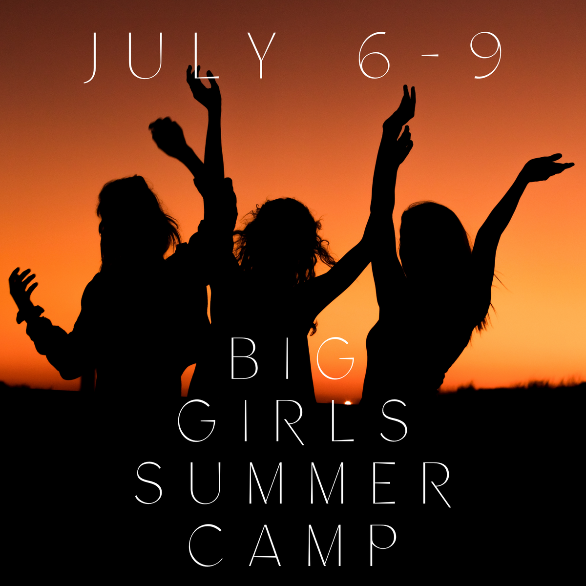 Big Girls Summer Camp "EARLY BIRD SPECIAL"